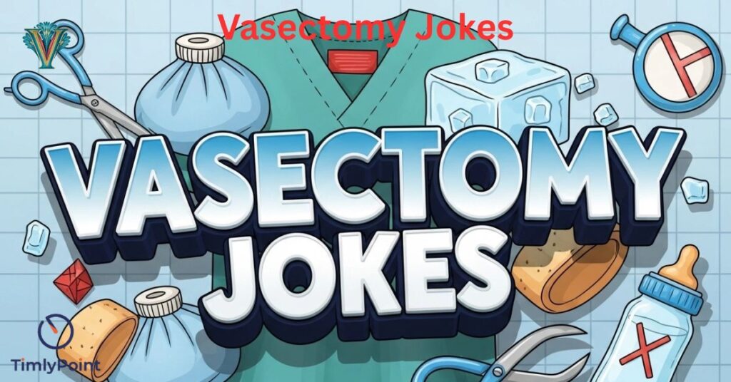best-vasectomy-themed-wordplay-jokes